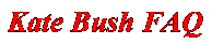 [Kate Bush FAQ]
